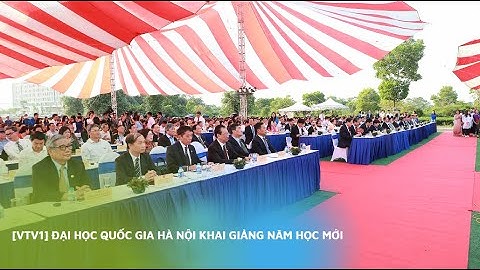 [VTV1] Đại học Quốc gia Hà Nội khai giảng năm học mới
