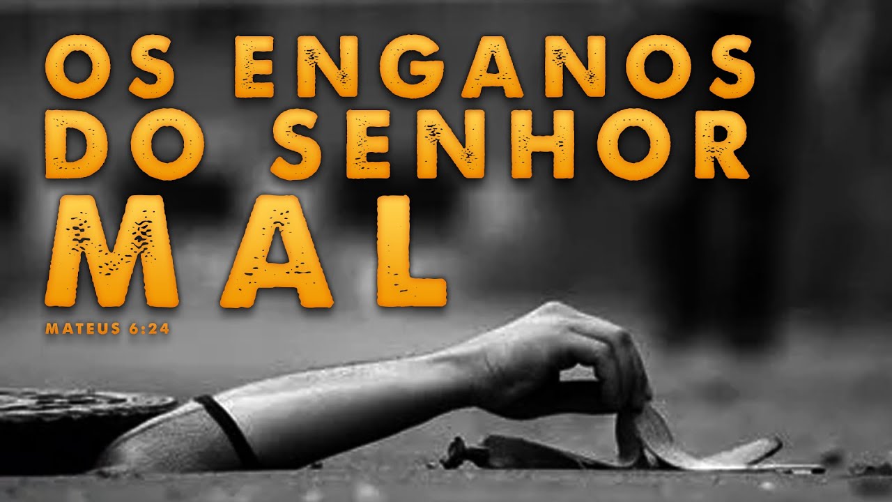 OS ENGANOS DO SENHOR MAL!!