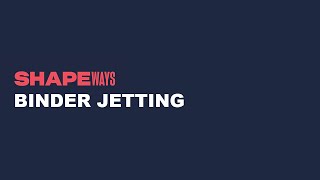 A Guide to Binder Jetting from Shapeways screenshot 3