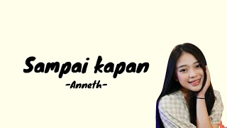 Anneth - Sampai Kapan (Lirik Cover)