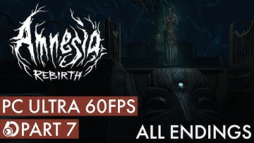 Amnesia Rebirth | All Endings | Walkthrough Part 7 | 1080p 60 FPS PC Gameplay (No Commentary)