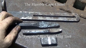 The Humble Cape Chisel: A "Forgotten" Blacksmithing Tool