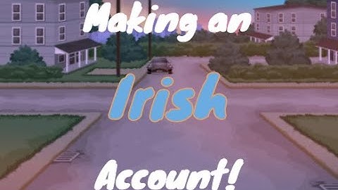 Making an Irish account!! Watch- Essence MSP