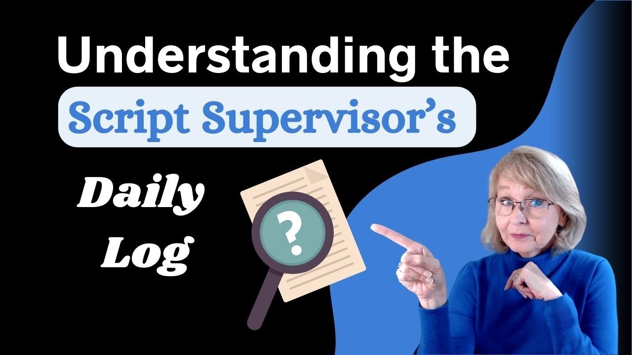 Understanding the Script Supervisor Daily Log - YouTube