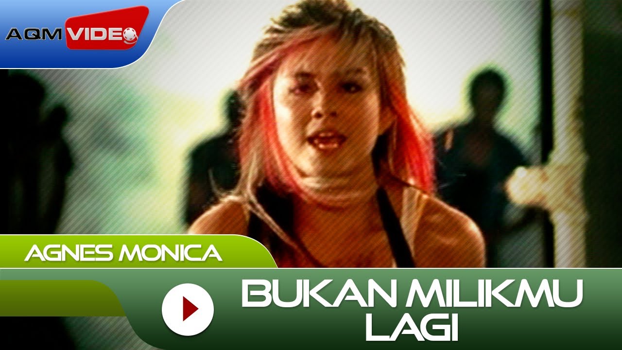 agnes monica kau bukan milikku lagi