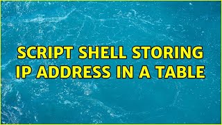 Script Shell Storing ip address in a table