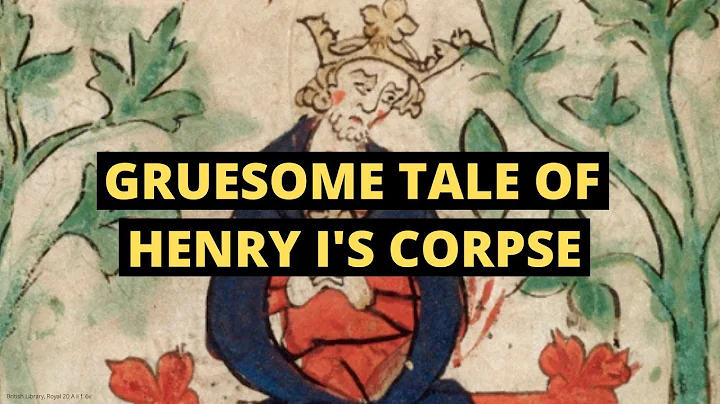 DEATH AND BURIAL OF HENRY I | Gruesome dead body s...