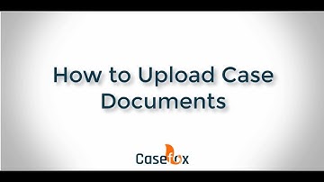 How to Upload Case Documents - CaseFox | Legal Case Management Software