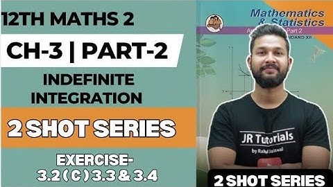 12th Maths 2 | Chapter 3 | Indefinite Integration | Part 2 | Exercise 3.2(C),3.3 & 3.4 | JR College