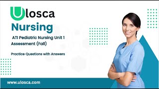 ATI Pediatric Nursing Unit 1 Assessment (Fall) Practice Questions