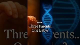 Three-Parent Babies: Miracle Science or Dangerous Experiment? #Shorts