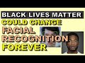 Black Lives Matter Could Change Facial Recognition Forever