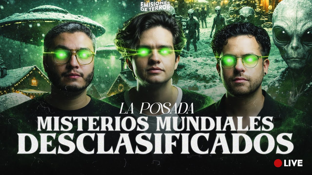 MISTERIOS MUNDIALES DESCLASIFICADOS | LA POSADA 2025