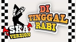 SKA 86 - DITINGGAL RABI (SKA Reggae Version)  - Durasi: 4:47. 