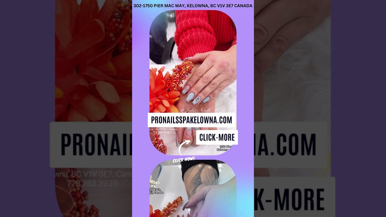 Pro Nails & Spa Kelowna, BC - Airport Village - Clean & Friendly