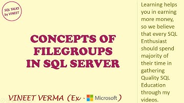 Concepts of Filegroups | SQL Server | Database Design | SQL Talks by VINEET