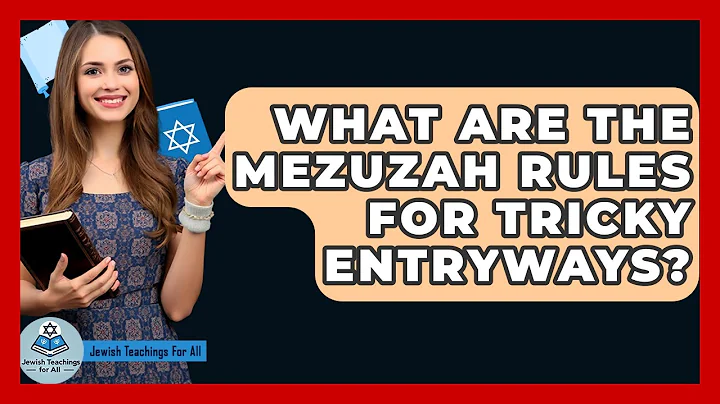 What Are The Mezuzah Rules For Tricky Entryways? - Jewish Teachings For All