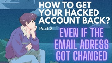 How to recover your HACKED account, even if the Email Adress GOT CHANGED by the hacker.