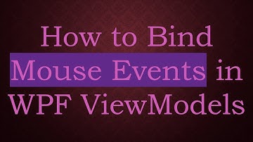 How to Bind Mouse Events in WPF ViewModels