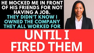 Download Lagu He Mocked Me for Not Having a Job—Then I Fired Him and His Friends, Who Worked for My Company... MP3