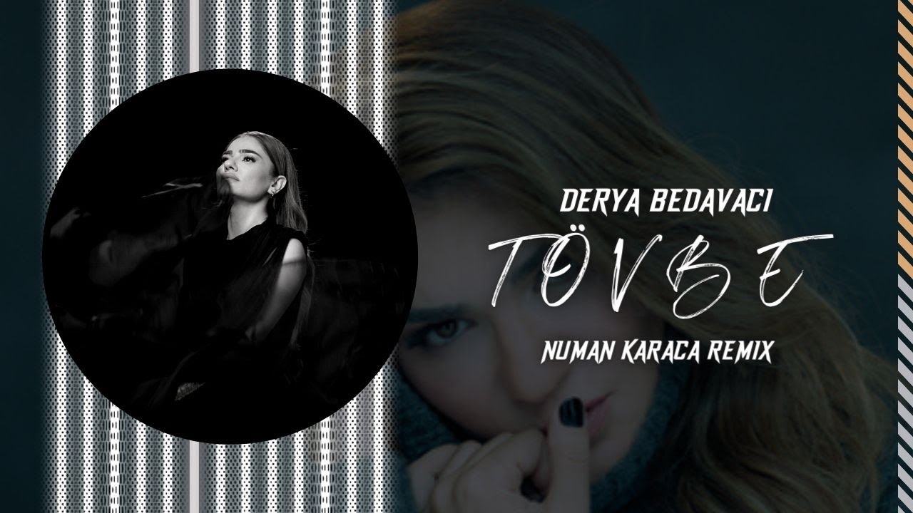 Derya Bedavacı - Tövbe (Numan Karaca Remix) - YouTube