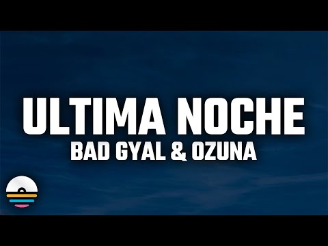 Bad Gyal, Ozuna - Última Noche (Letra/Lyrics)