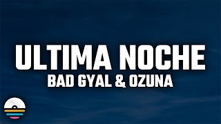 Bad Gyal, Ozuna - Última Noche (Letra/Lyrics)