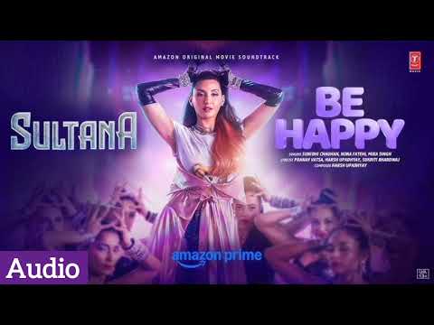 Sultana Audio Song Nora Fatehi Prabhu Deva Be Happy Mika Singh Sunidhi Chauhan
