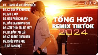 Tháng Năm Không Quên Remix~Giờ làm sao để quên tháng năm đó | Playlist G5R Remix | Hot Trend TikTok