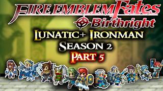 Fire Emblem Birthright Lunatic+ Ironman Season 2 Part 5: A New Generation