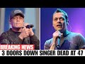 Brad Arnold’s Final Battle Before His Death at 47: His Voice Saved Millions… Then Went Silent