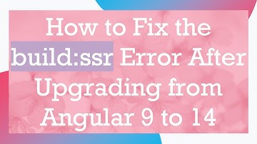 How to Fix the build:ssr Error After Upgrading from Angular 9 to 14