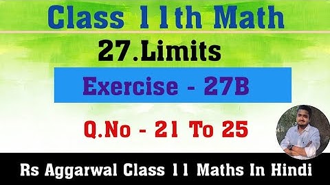 Rs Aggarwal Class 11 Maths | Limits | Exercise 27B  Q.No 21 To 25 | JAC Board Class 11th Math Limit