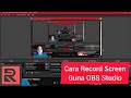 Tutorial-Cara Record Screen Guna OBS Studio