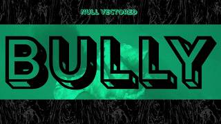 BULLY (feat. CeeLo Green) [Null Vectored]