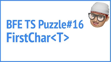 BFE.dev TS puzzle#16 FirstChar | JSer - Front-End Interview questions