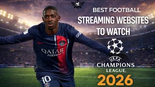 Updatedthe 3 Best Free Football Streaming Websites To Watch The 2026 Champions League
