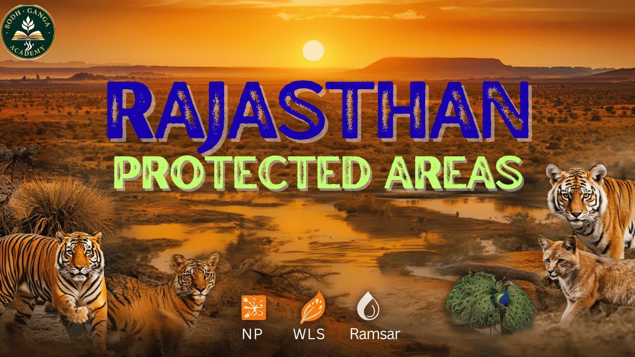 Protected Areas of Rajasthan | National Parks, Wildlife Sanctuaries & Tiger Reserves| UPSC & RPSC