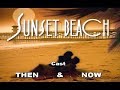 Sunset Beach Cast - Then &amp; Now