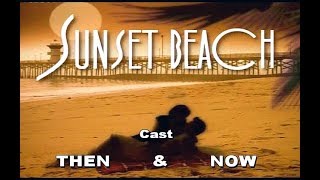 Sunset Beach Cast - Then & Now