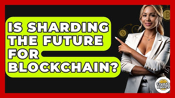 Is Sharding The Future For Blockchain? - CryptoBasics360.com
