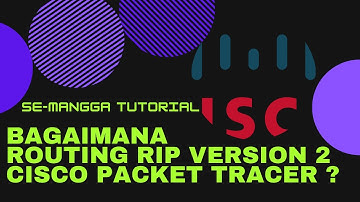 Tutorial Routing Dynamic Menggunakan RIP Version 2 Pada Cisco Packet Tracer