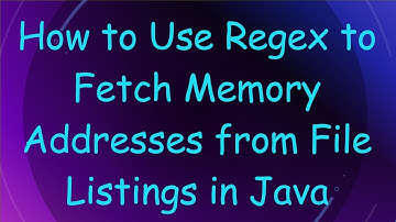 How to Use Regex to Fetch Memory Addresses from File Listings in Java