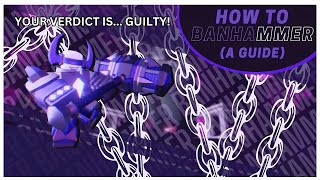 GUILTY! A Guide on How to Banhammer! // PHIGHTING!