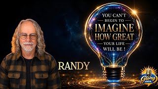 YOU CAN’T BEGIN TO IMAGINE HOW GREAT YOUR LIFE WILL BE words from THE FATHER with Randy