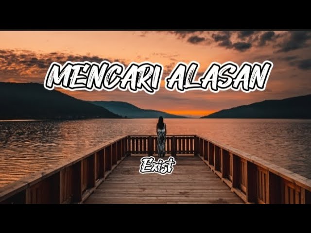 Mencari Alasan - Exist || Lirik Lagu class=