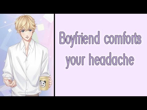 Boyfriend comforts your headache/migraine [M4F] [Caring] [Clingy] [Wholesome] [Boyfriend ASMR]