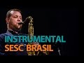 Programa Instrumental SESC Brasil com Gil Costa em 30/11/15