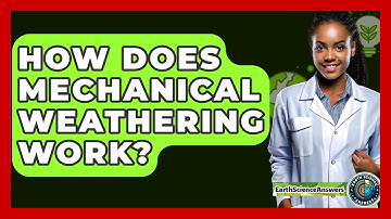 How Does Mechanical Weathering Work? - Earth Science Answers