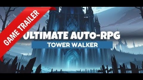 Ultimate Auto-RPG: Tower Walker Gameplay Trailer